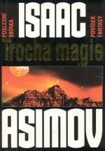 Asimov I.- Trocha Magie - Poslední sbírka povídek fantasy