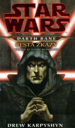 Karpyshyn D.- Star Wars Legends - Darth Bane 1 - Cesta zkázy