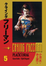 Koike K.,Ikegami R.- Crying Freeman - Plačící drak 5