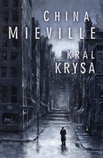 Miéville Ch.- Král Krysa