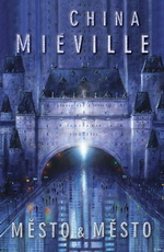 Miéville Ch.- Město a Město