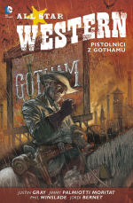 Gray J.,Palmiotty J.- All Star Western 1 - Pistolníci z Gothamu