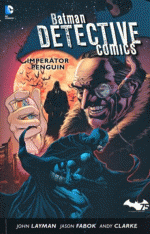 Layman J.,Clarke A.- Batman Detective Comics 3 - Imperátor Penquine 