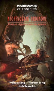 King W.,Long N.,Reynolds J.- Gotrek a Felix: Neopěvovaní hrdinové ( Warhammer )