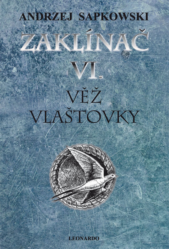 Sapkowski A.- Zaklínač 6 - Věž vlaštovky - vázaná