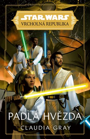 Grayová C.- Star Wars - Vrcholná Republika - Padlá hvězda