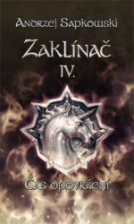 Sapkowski A.- Zaklínač 4 - Čas opovržení - brožovaná