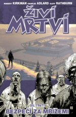 Kirkman R.,Adlard Ch.-Živí mrtví 3 - Bezpečí za mřížemi