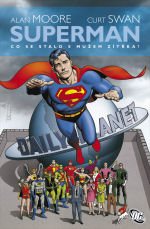 Moore A.,Gibbons D.- Superman- Co se stalo s Mužem zítřka