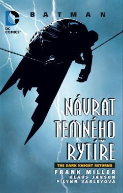 Miller F., Janson K., Varleyová L. - Batman : Návrat temného rytíře