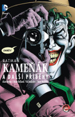 Moore A.,Bolland B..Brubaker B., Mahnke - Batman - Kameňák a další příběhy