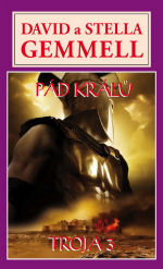 Gemmell D. a S. - Troja 3 - Pád králů