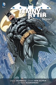 Hurwitz G.,Kudranski S.- Batman - Temný rytíř 3 - Šílený
