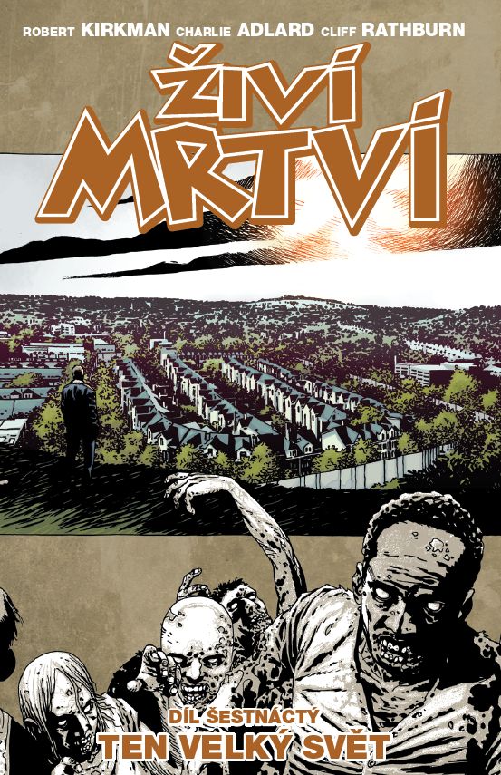 Kirkman R.,Adlard Ch. - Živí mrtví 16 - Ten velký svět