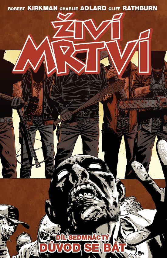 Kirkman R.,Adlard Ch. - Živí mrtví 17 - Důvod se bát