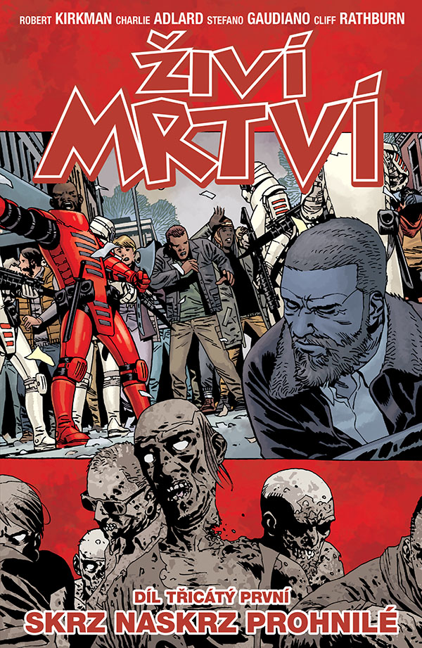 Kirkman R.,Adlard Ch.- Živí mrtví 31: Skrz naskrz prohnilé
