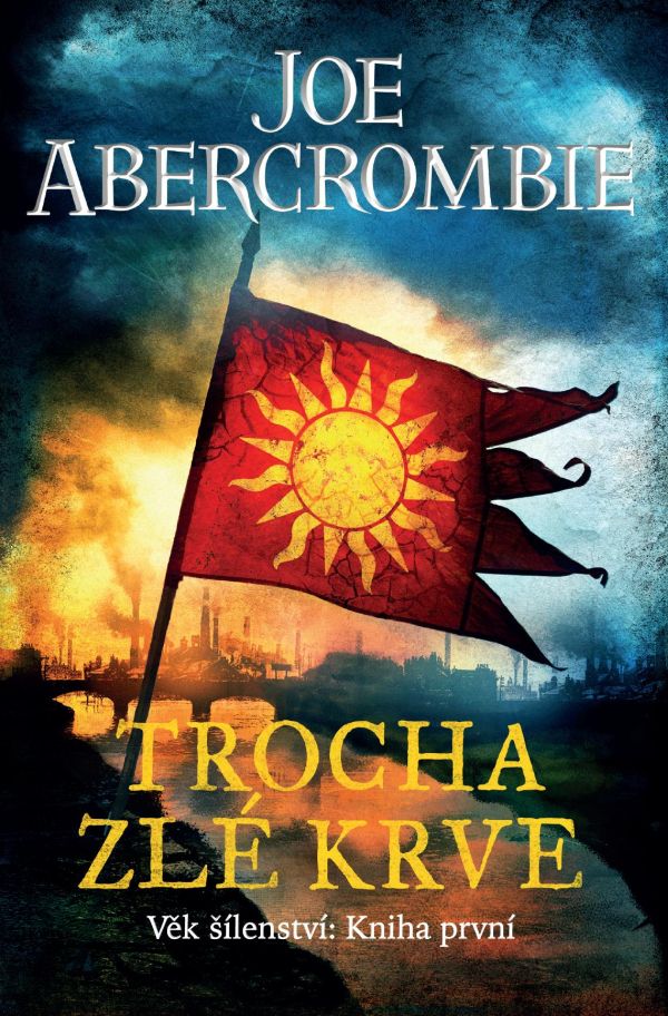 Abercrombie J.- Trocha zlé krve